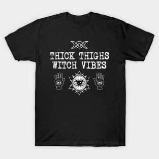 Thick thigh witch vibes T-Shirt